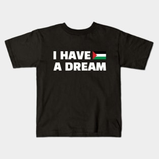Palestinians Know well these Powerful Words, I Have A Dream, Martin Luther King, Jr., A call for equality and freedom Kids T-Shirt